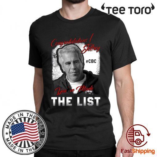 Congratulations Jeffrey Epstein You've Made The List Classic T Shirt