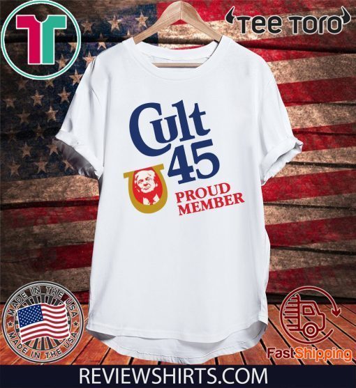 Cult 45 Proud Member Trump Shirt T-Shirt