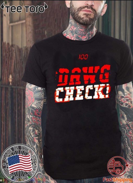 Dawg Check 100 For T-Shirt