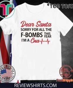 Dear Santa sorry for all the F-Bombs this year I'm a CNA Offcial T-Shirt