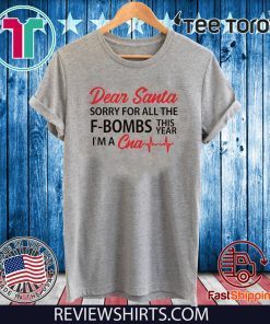 Dear Santa sorry for all the F-Bombs this year I'm a CNA Offcial T-Shirt