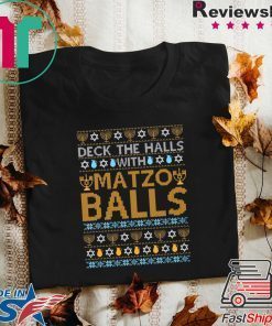 Deck the halls with Matzo Balls Ugly T-Shirt