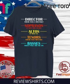 Director there was a mistake sopranos it was the altos T-Shirt