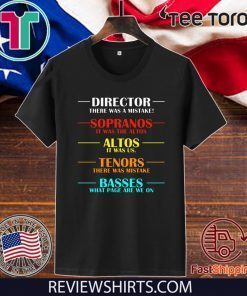 Director there was a mistake sopranos it was the altos T-Shirt