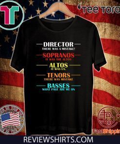 Director there was a mistake sopranos it was the altos T-Shirt