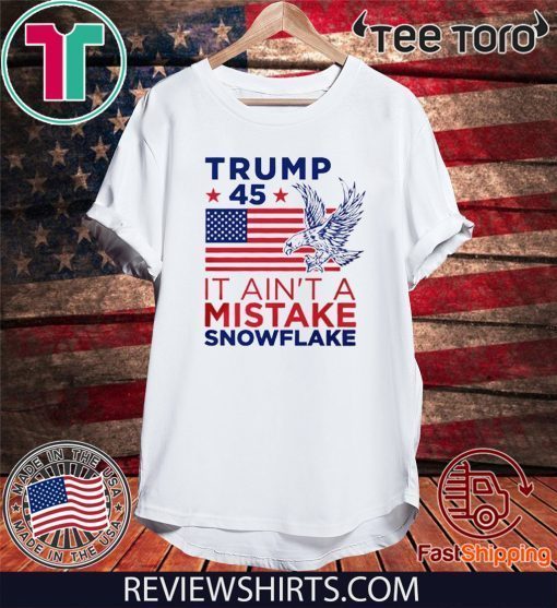 Vote Donald Trump Ain't a Mistake T-Shirt