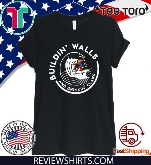 Donald Trump Building Walls And Drinking Claws Shirt - Offcial Tee