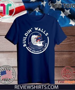 Donald Trump Building Walls And Drinking Claws Shirt - Offcial Tee