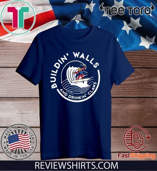 Donald Trump Building Walls And Drinking Claws Shirt - Offcial Tee