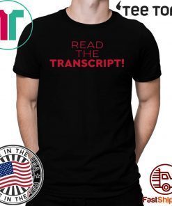 Donald Trump Read the Transcript t-shirts