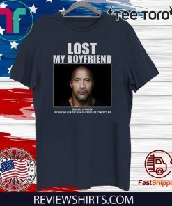 Dwayne Johnson Lost My Boyfriend Tee Shirt