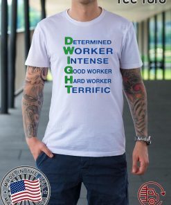 Dwight Schute Shirt - Determined Worker Intense Good Worker Hard Worke TShirt