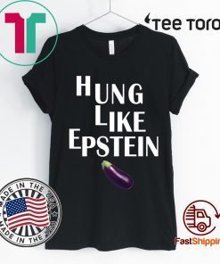 Eggplant Hung like Epstein Unisex t-shirts