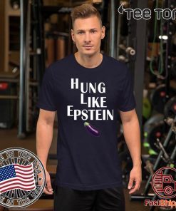 Eggplant Hung like Epstein Unisex t-shirts