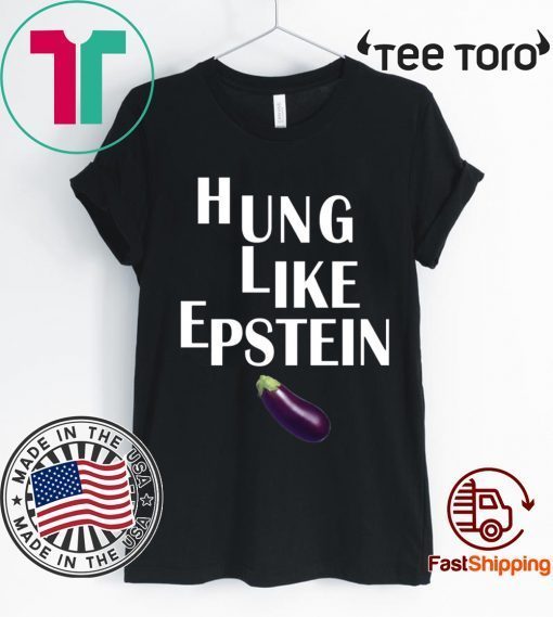 Eggplant Hung like Epstein Unisex t-shirts