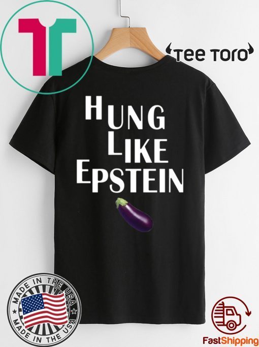 Eggplant Hung like Epstein For 2020 T-Shirt