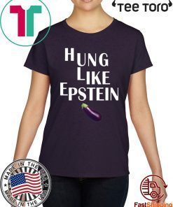 Eggplant Hung like Epstein For 2020 T-Shirt