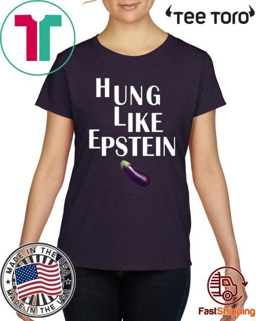 Eggplant Hung like Epstein For 2020 T-Shirt