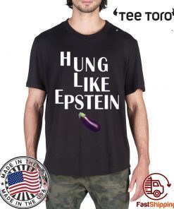 Eggplant Hung like Epstein For 2020 T-Shirt