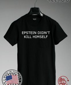 Epstein Didn't Kill Himself Offcial T-Shirt
