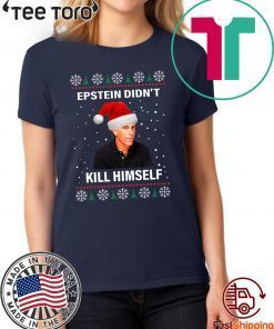 Epstein Didnt Kill Himself Ugly Xmas 2020 T-Shirt