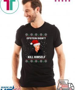 Epstein Didnt Kill Himself Ugly Christmas T-Shirt
