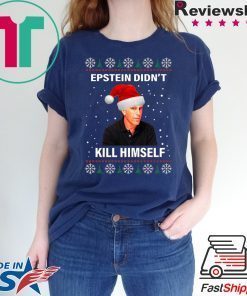 Epstein Didnt Kill Himself Ugly Christmas T-Shirt