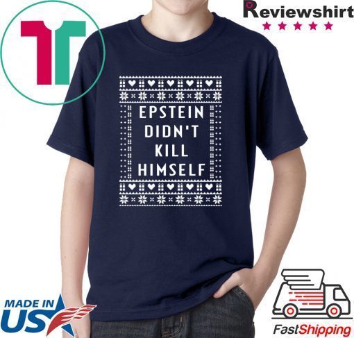 Epstein Didn’t Kill Himself Christmas Tee Shirt