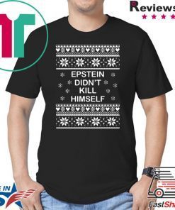 Epstein Didn’t Kill Himself Ugly Christmas Shirt