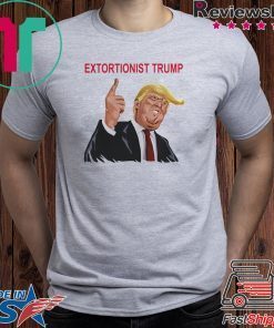 Extortionist Trump Shirt