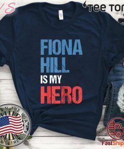 FIONA HILL IS MY HERO Tee Shirt