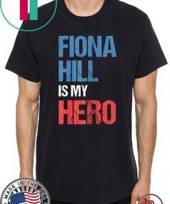 FIONA HILL IS MY HERO Tee Shirt