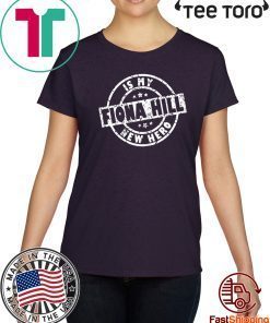 Fiona Hill is My New Hero Impeach Trump Tee Anti-Trump Gifts Tee Shirt