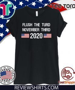 Offcial Flush The Turd November Third 2020 T-Shirt