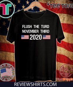 Offcial Flush The Turd November Third 2020 T-Shirt