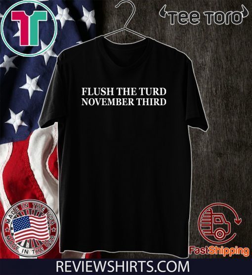 Flush the turd november third 2020 T-Shirt
