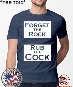 Forget The Rock Rub The Cock Unisex T-Shirt