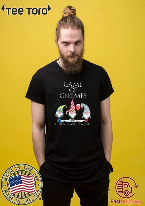 Funny Game Of Gnomes Christmas Is Coming Elf Offcial T-Shirt