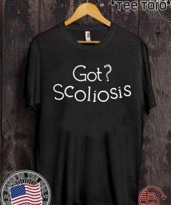 LIMITED EDITION GOT SCOLIOSIS T-SHIRT