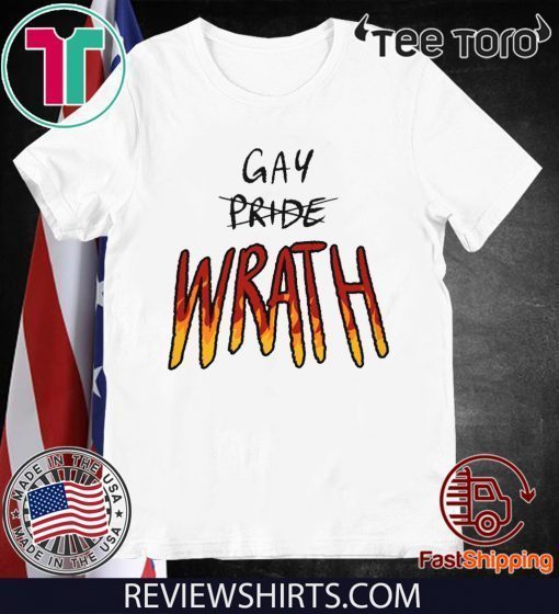 Gay WRATH fire t-shirts