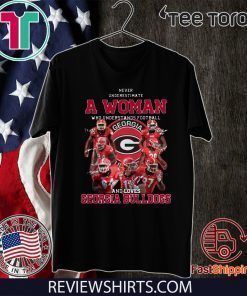 Georgia Bulldogs Never Underestimate A Woman Who Understands Football And Loves Tee Shirt