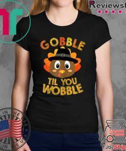 Gobble Til You Wobble Shirt Baby Outfit Toddler Thanksgiving T-Shirt