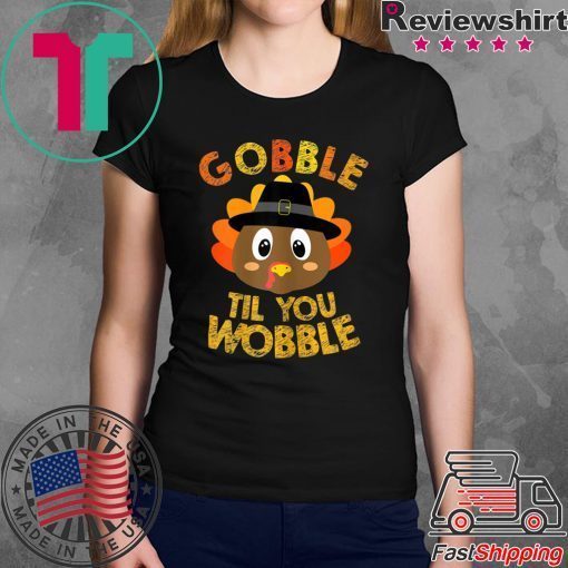 Gobble Til You Wobble Shirt Baby Outfit Toddler Thanksgiving T-Shirt