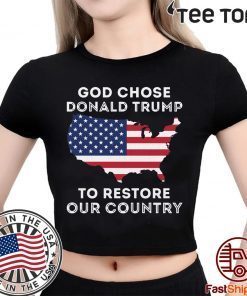 God Chose Donald Trump To Restore Our Country 2020 T-Shirt