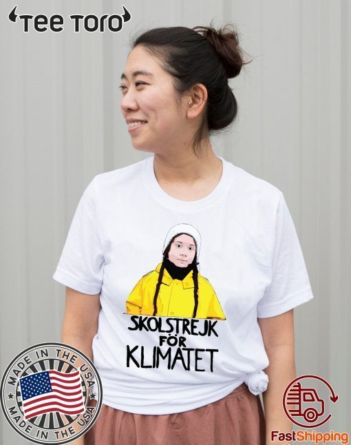 Greta Thunberg Skolstrejk For Klimatet Shirt - Offcial Tee