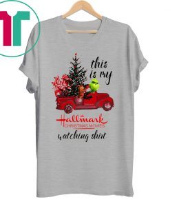 Grinch Driving Christmas Car This Is My Hallmark Christmas Movies Watching Shirt