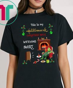 Grinch This Is My Hallmark Christmas Movie Watching Shirt