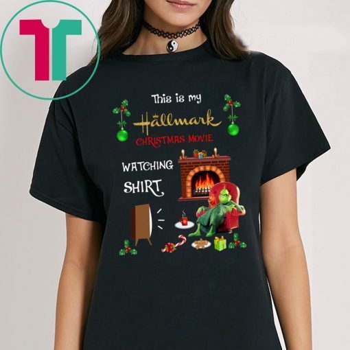 Grinch This Is My Hallmark Christmas Movie Watching Shirt