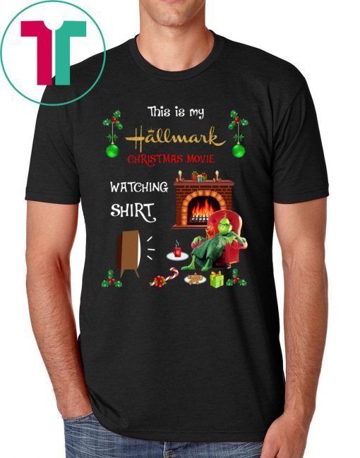 Grinch This Is My Hallmark Christmas Movie Watching Shirt