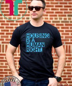 Housing Is A Human Right 2020 T-Shirt